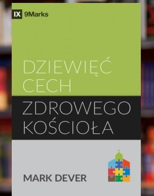 Nowa książka: Dziewięć cech zdrowego kościoła